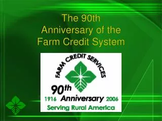 The 90th Anniversary of the Farm Credit System