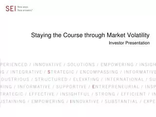 Staying the Course through Market Volatility Investor Presentation