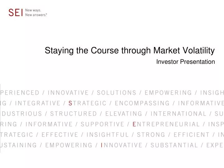 staying the course through market volatility investor presentation