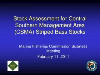 Stock Assessment for Central Southern Management Area (CSMA) Striped Bass Stocks