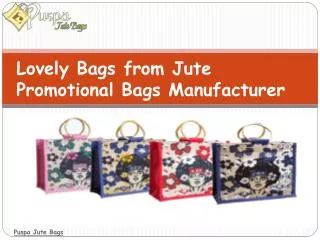 Lovely Bags from Jute Promotional Bags Manufacturer