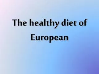 The healthy diet of European