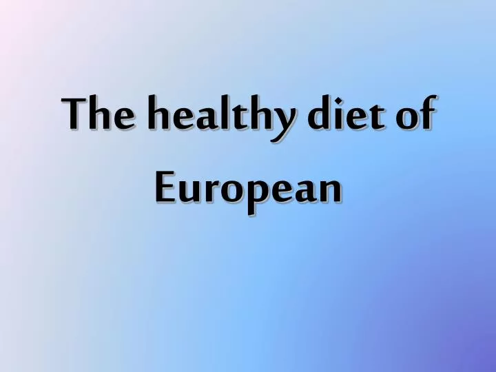 the healthy diet of european