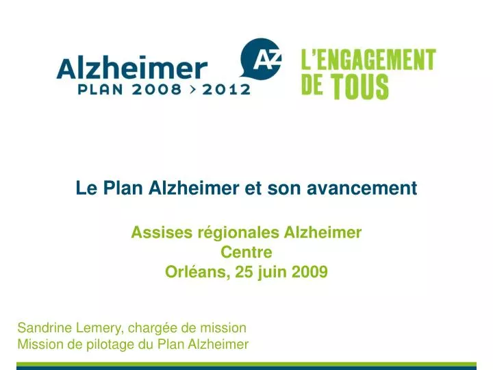 le plan alzheimer et son avancement assises r gionales alzheimer centre orl ans 25 juin 2009