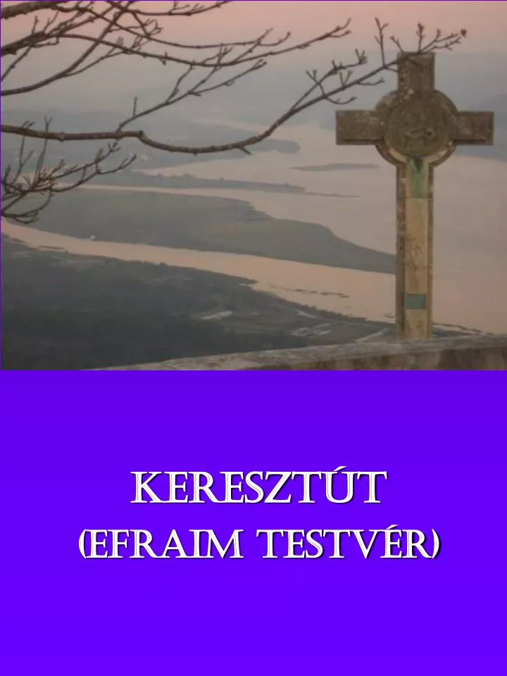 kereszt t efraim testv r