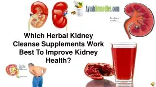 hich Herbal Kidney Cleanse Supplements Work Best To Improve
