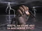 TUŠÍTE, NA KTORÉ VECI SA BOH NEBUDE PÝTAŤ? - slide 1