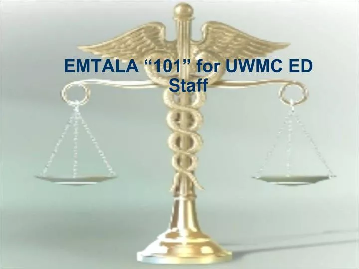 emtala 101 for uwmc ed staff