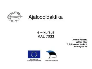 e kursus kal 7033 amino p ldaru lektor ma tl rakvere kolled amino@tlu ee