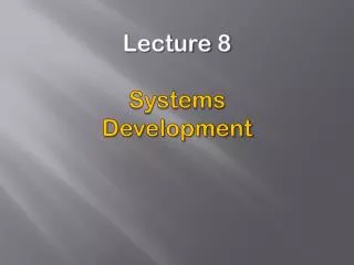 Lecture 8 Systems Development