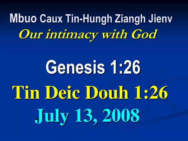 mbuo caux tin hungh ziangh jienv our intimacy with god genesis 1 26 tin deic douh 1 26 july 13 2008