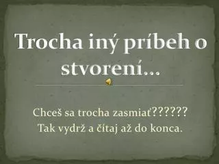 trocha in pr beh o stvoren