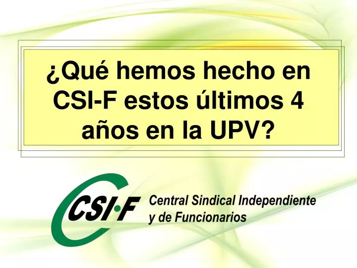 qu hemos hecho en csi f estos ltimos 4 a os en la upv