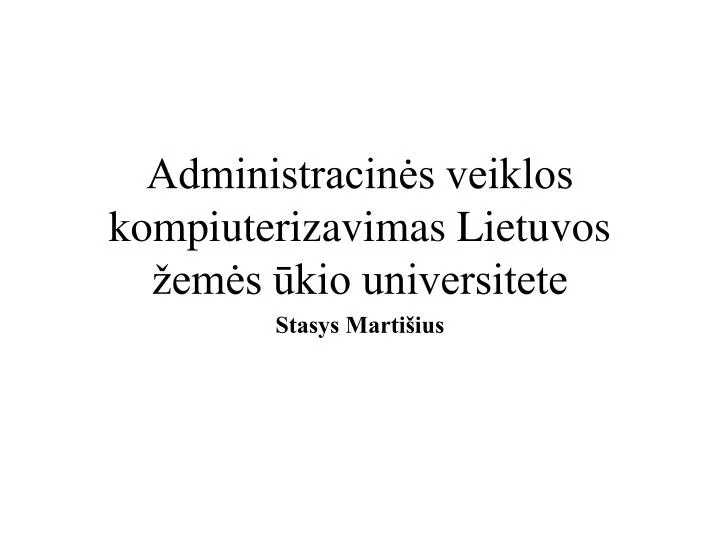 administracin s veiklos kompiuterizavimas lietuvos em s kio universitete