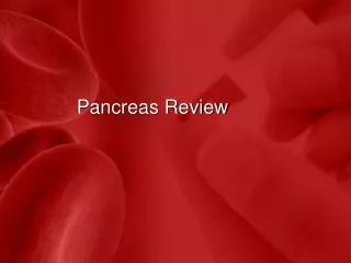 Pancreas Review