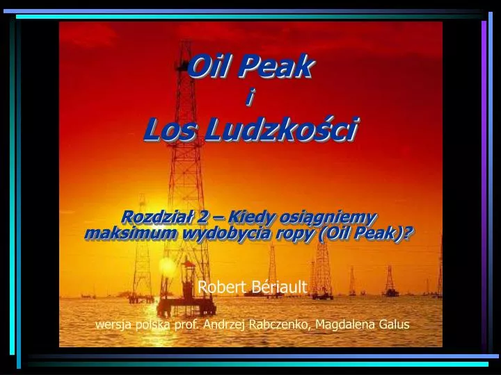 oil p eak i los ludzko ci rozdzia 2 kiedy osi gniemy maksimum wydobycia ropy oil peak