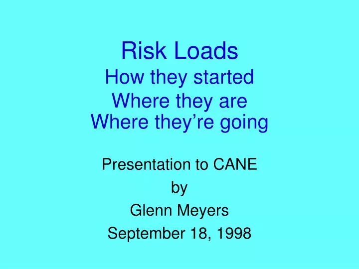 risk loads how they started where they are where they re going
