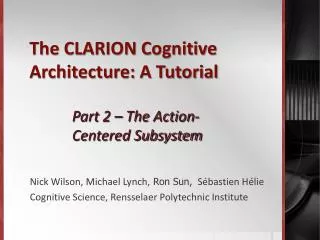 The CLARION Cognitive Architecture: A Tutorial