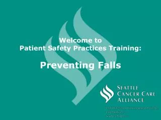 Welcome to Patient Safety Practices Training: Preventing Falls