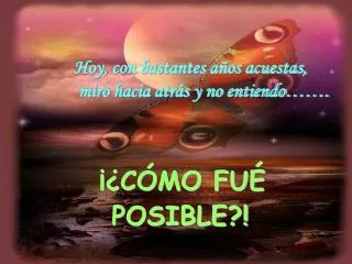 c mo fu posible