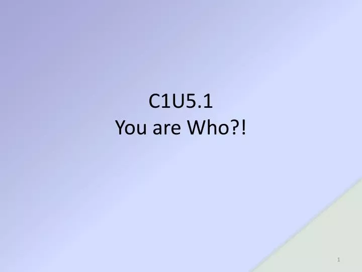 c1u5 1 you are who