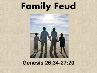 Family Feud Genesis 26:34-27:20