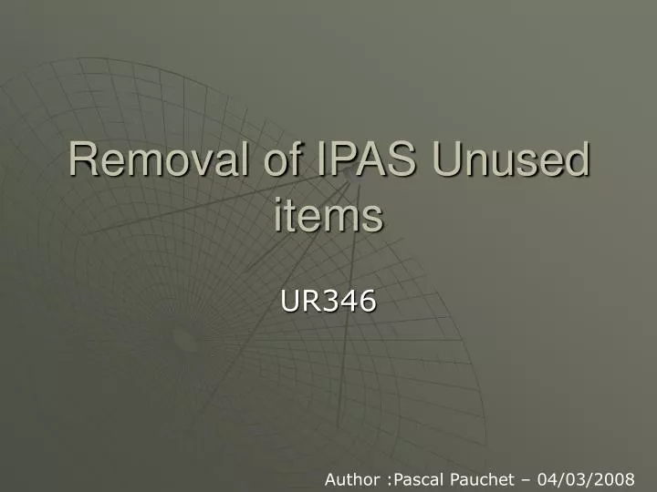 removal of ipas unused items
