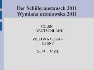 Der Sch ü lera ustausch 2011 Wymiana uczniowska 2011