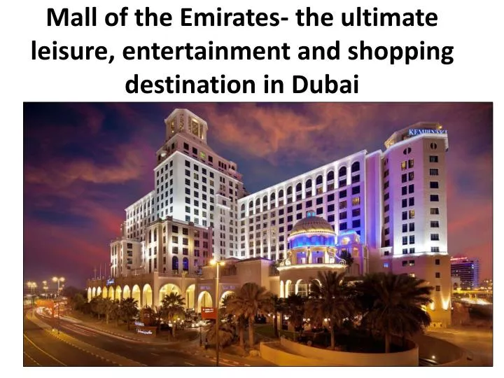 mall of the emirates the ultimate leisure entertainment and shopping destination in dubai
