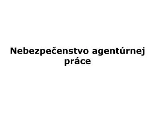nebezpe enstvo agent rnej pr ce