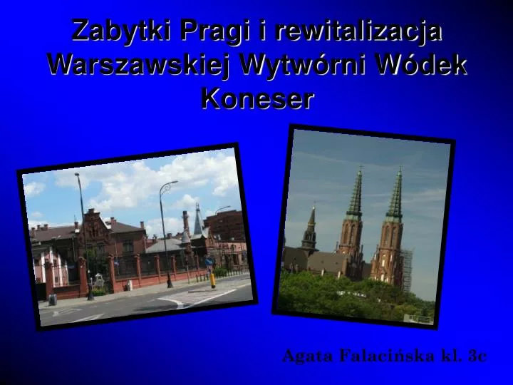 zabytki pragi i rewitalizacja warszawskiej wytw rni w dek koneser