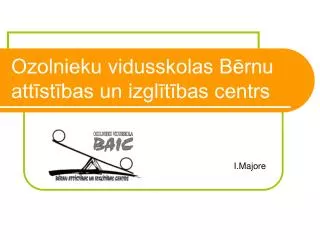ozolnieku vidusskolas b rnu att st bas un izgl t bas centrs