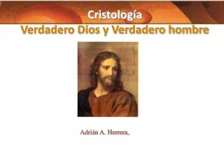 cristolog a verdadero dios y verdadero hombre