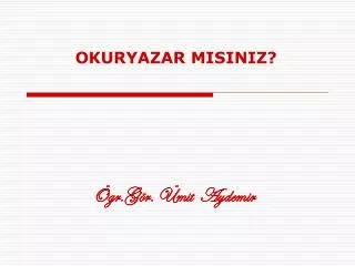 okuryazar misiniz