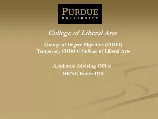 Change of Degree Objective (CODO) Temporary CODO to College of Liberal Arts