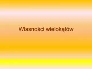 w asno ci wielok t w