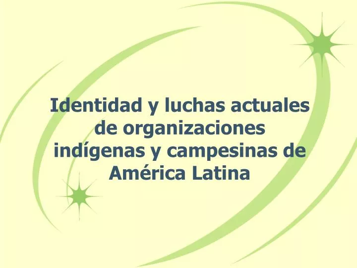 identidad y luchas actuales de organizaciones ind genas y campesinas de am rica latina