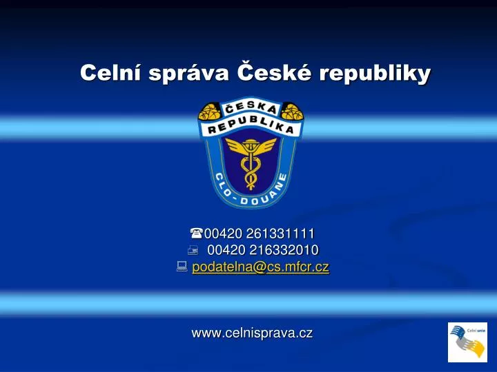 00 42 0 2 61331111 00420 216332010 podatelna @ cs mfcr cz w ww celnisprava cz