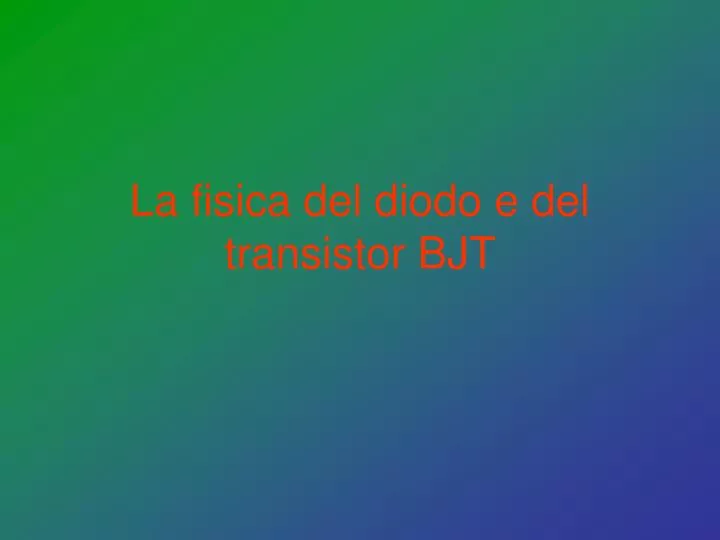 la fisica del diodo e del transistor bjt