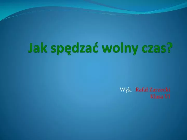 PPT - Jak Spędzać Wolny Czas? PowerPoint Presentation, Free Download ...