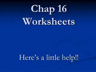 Chap 16 Worksheets