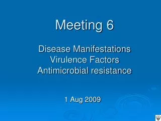 meeting 6 disease manifestations virulence factors antimicrobial resistance