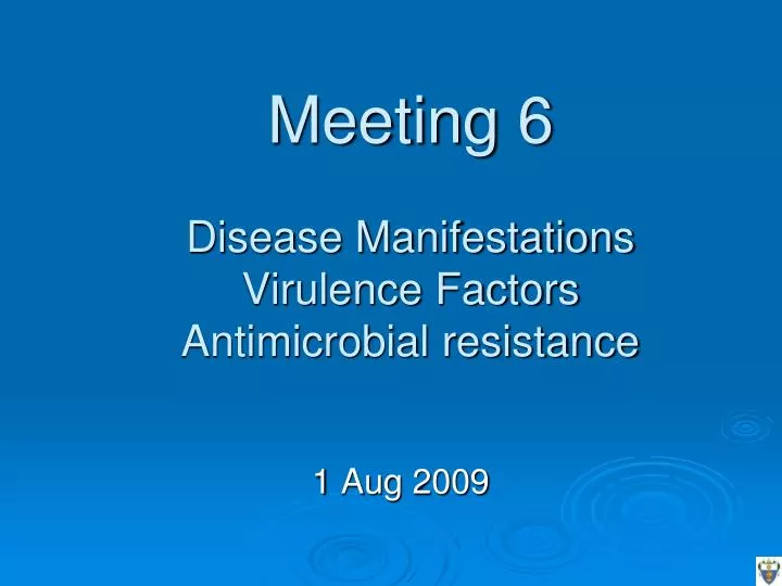 meeting 6 disease manifestations virulence factors antimicrobial resistance