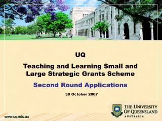 UQ Teaching and Learning Small and Large Strategic Grants Scheme Second Round Applications