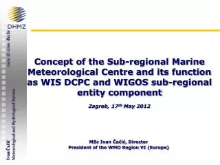 MSc Ivan ?a?i?, Director President of the WMO Region VI (Europe)