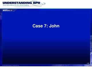 Case 7: John