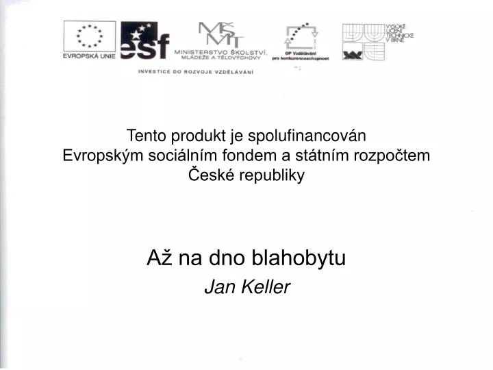 tento produkt je spolufinancov n evropsk m soci ln m fondem a st tn m rozpo tem esk republiky