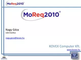 Nagy Géza informatikus nagy.geza@kovex.hu KOVEX Computer Kft. kovex.hu