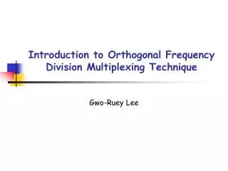 Introduction to Orthogonal Frequency Division Multiplexing Technique