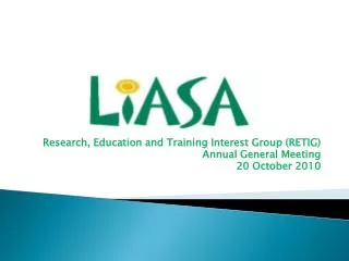 Research, Education and Training Interest Group (RETIG) Annual General Meeting 20 October 2010
